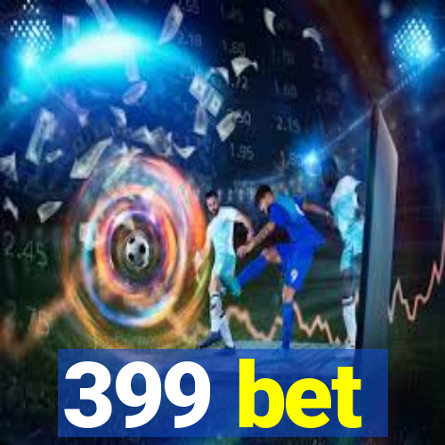 399 bet